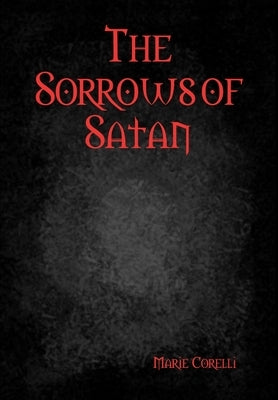 The Sorrows of Satan by Corelli, Marie