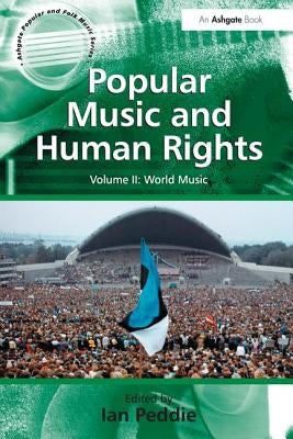 Popular Music and Human Rights: Volume II: World Music by Peddie, Ian