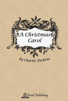 A Christmas Carol by Dickens, Charles