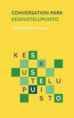 Keskustelupuisto - Conversation Park: A Public Space Game by Kalleinen, Oliver