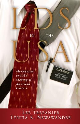 LDS in the USA: Mormonism and the Making of American Culture by Trepanier, Lee