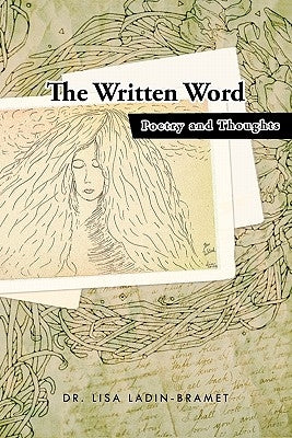 The Written Word: Poetry and Thoughts by Ladin-Bramet, Lisa