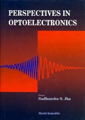 Perspectives in Optoelectronics by Jha, Sudhanshu S.