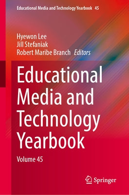 Educational Media and Technology Yearbook: Volume 45 by Lee, Hyewon