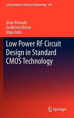 Low Power RF Circuit Design in Standard CMOS Technology by Alvarado, Unai