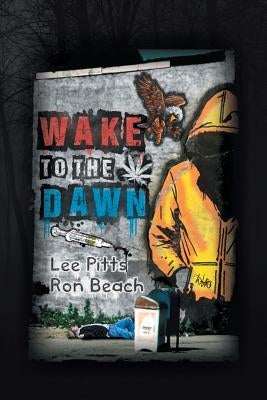 Wake Up to the Dawn by Pitts, Ronald C. Beach/Lee W.