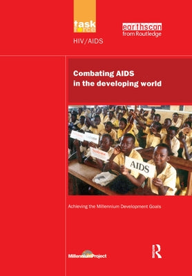 Un Millennium Development Library: Combating AIDS in the Developing World by Millennium Project, Un