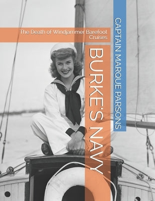 Burkes Navy: The Death of Windjammer Barefoot Cruises by Publishing, Parsons
