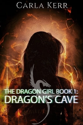The Dragon Girl: Book 1: Dragon's Cave by Kerr, Carla
