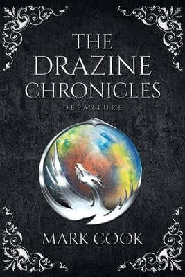 The Drazine Chronicles: Departure by Cook, Mark