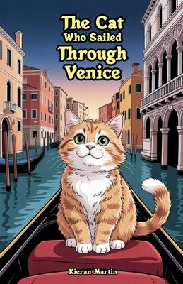 The Cat Who Sailed Through Venice by Martin, Kieran