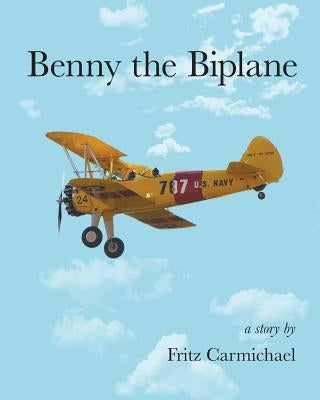 Benny the Biplane by Carmichael, Fritz