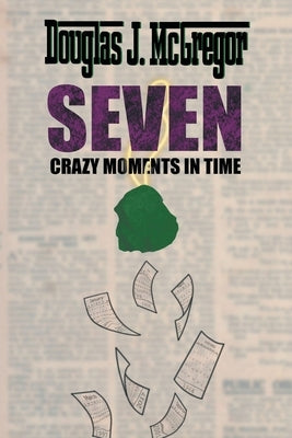 Seven Crazy Moments in Time by McGregor, Douglas J.