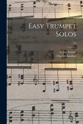 Easy Trumpet Solos; 15 by Arnold, Jay Ed