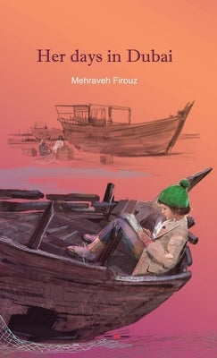 Her days in Dubai by Firouz, Mehraveh