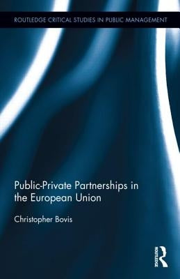 Public-Private Partnerships in the European Union by Bovis, Christopher