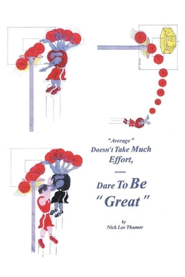 Average Doesn't Take Much Effort, Dare to Be Great by Thamer, Nick Lee