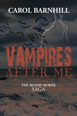 Vampires After Me: The Blood-Borne Saga by Barnhill, Carol