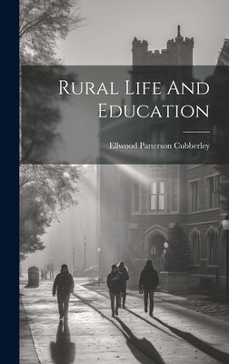 Rural Life And Education by Cubberley, Ellwood Patterson