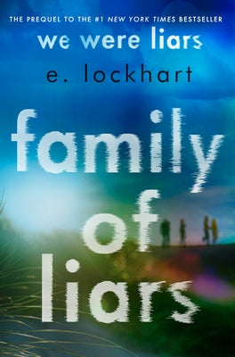 Family of Liars: The Prequel to We Were Liars by Lockhart, E.