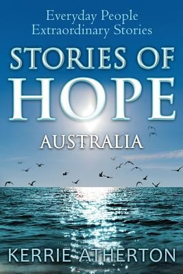 Stories of HOPE Australia: Everyday people, extraordinary stories by Atherton, Kerrie