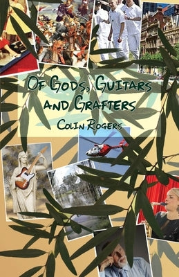 Of Gods, Guitars and Grafters by Rogers, Colin