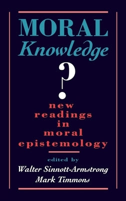 Moral Knowledge?: New Readings in Moral Epistemology by Sinnott-Armstrong, Walter