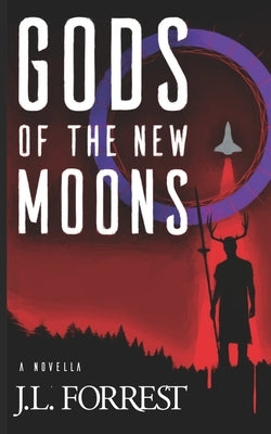 Gods of the New Moons by Forrest, J. L.