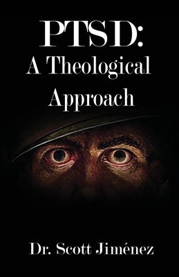Ptsd: A Theological Approach by Jiménez, Scott