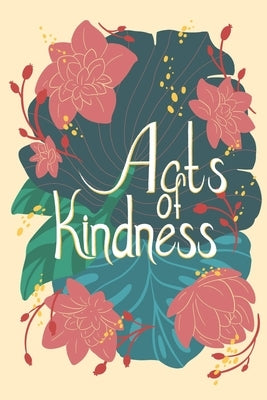 Acts of Kindness by Goubar, Alex