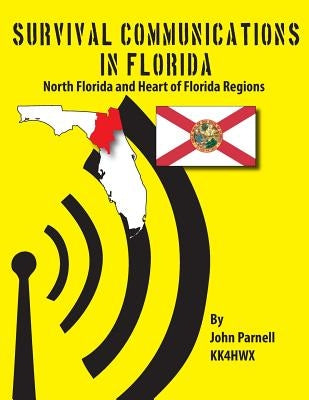 Survival Communications in Florida: North Florida and Heart of Florida Regions by Parnell, John