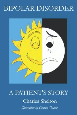 Bipolar Disorder, a Patient's Story by Shelton, Charles