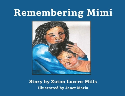 Remembering Mimi by Lucero-Mills, Zuton