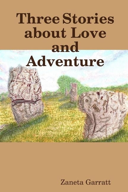 Three Stories about Love and Adventure by Garratt, Zaneta