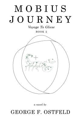 Mobius Journey: Voyage to Gliese Book 2 by Ostfeld, George F.