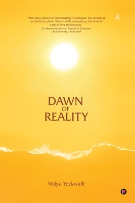 Dawn of Reality: A Journey of Self-Discovery Across Two Lifetimes with Meher Baba by Vidya Yedavalli