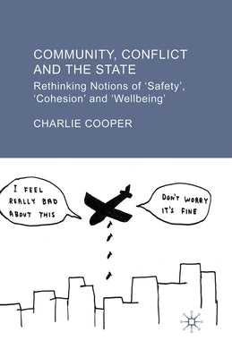 Community, Conflict and the State: Rethinking Notions of 'safety', 'cohesion' and 'wellbeing' by Cooper, C.