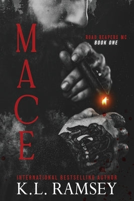 Mace: MC, Biker Club, Enemies to Lovers, Surprise Baby, Club Prez, Alpha hole by Ramsey, K. L.