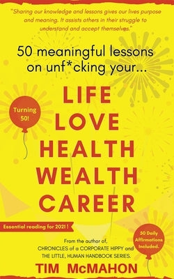 50 Meaningful Lessons on Unf*cking your LIFE LOVE HEALTH WEALTH AND CAREER: You are not alone! by Duckworth, Wayne