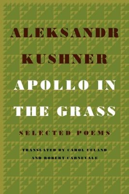 Apollo in the Grass: Selected Poems by Kushner, Aleksandr
