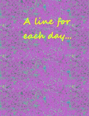 A line for each day...: A few words for each day ... / week. by Printing, Line