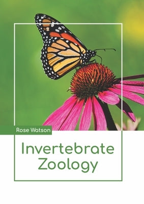 Invertebrate Zoology by Watson, Rose