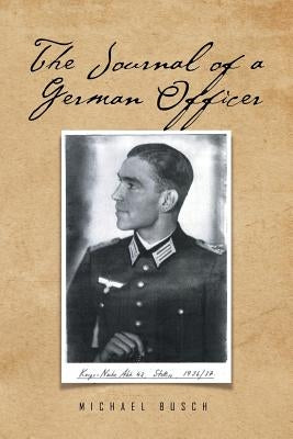 The Journal of a German Officer by Busch, Michael