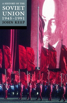 Last of the Empires: A History of the Soviet Union 1945-1991 by Keep, John L. H.
