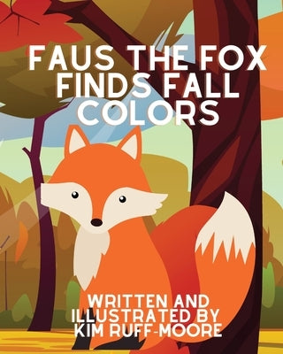 Faus The Fox Finds Fall Colors by Ruff-Moore, Kim