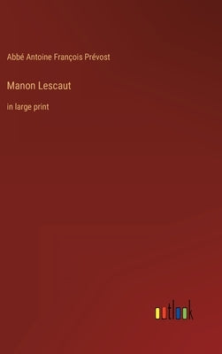 Manon Lescaut: in large print by Prévost, Abbé Antoine François