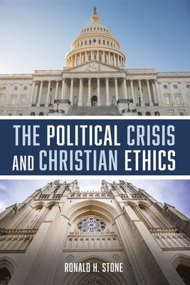 The Political Crisis and Christian Ethics by Stone, Ronald H.