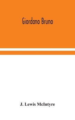 Giordano Bruno by Lewis McIntyre, J.