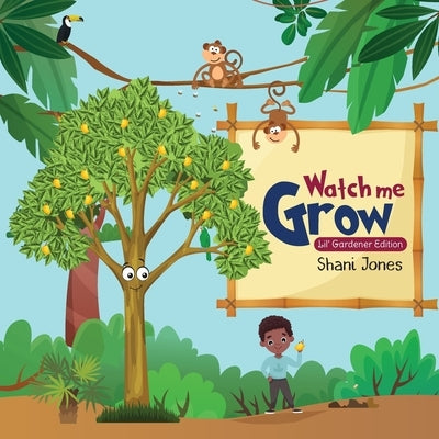 Watch me Grow: Lil Gardener Edition Paperback by Jones, Shani