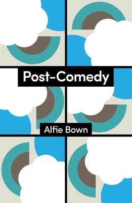 Post-Comedy by Bown, Alfie